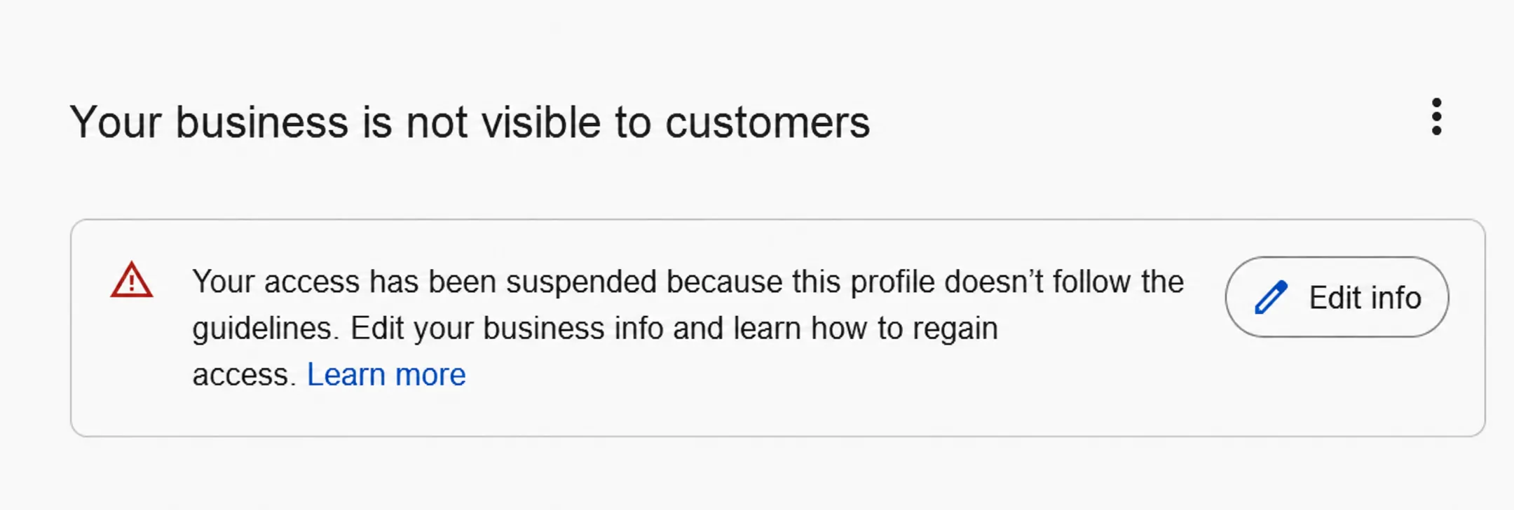 A suspended Google Business Profile banner in the dashboard Google Business Profile suspended banner: your business is not visible to customers because the profile doesn't follow the guidelines